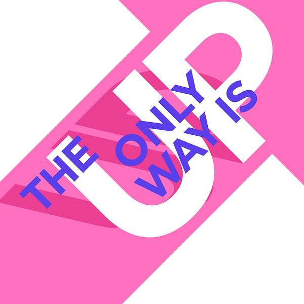 The Only Way Is Up  Podcast Artwork Image