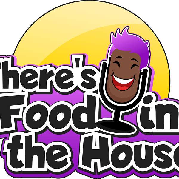 There's Food in the House Podcast Artwork Image