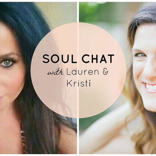 Soul Chat with Lauren and Kristi Podcast Artwork Image