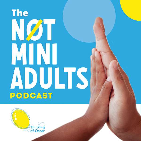 The Not Mini Adults Podcast - “Pioneers for Children’s Healthcare and Wellbeing”  Podcast Artwork Image