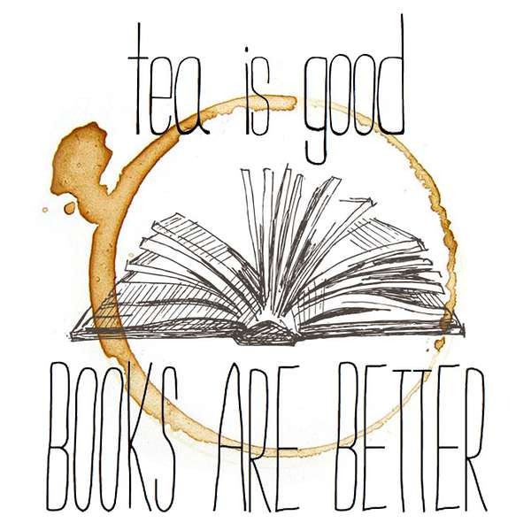 Tea Is Good, Books Are Better Podcast Artwork Image