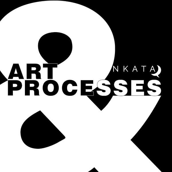 NKATA: Art and Processes Podcast Artwork Image