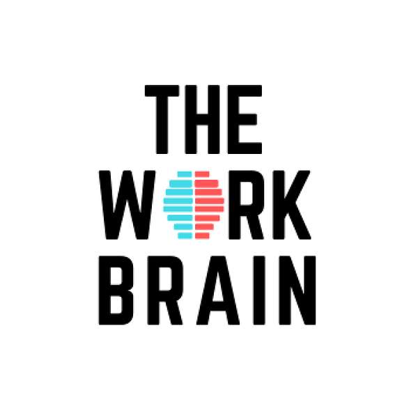 The Work Brain Podcast Artwork Image