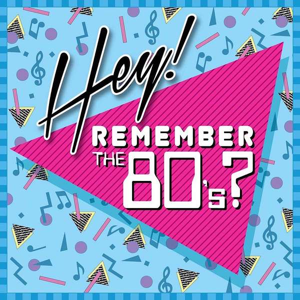Hey! Remember the 80's? Podcast Artwork Image