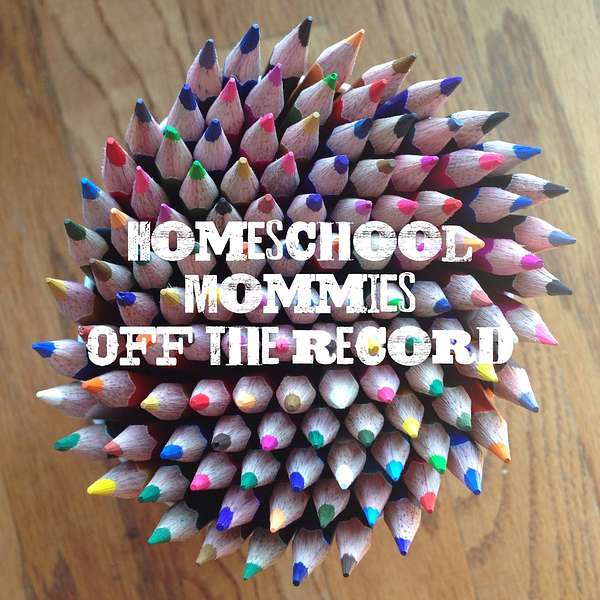 Homeschool Mommies Off The Record Podcast Artwork Image