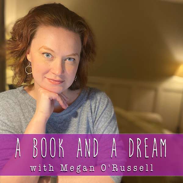 A Book and A Dream: An author’s adventure in writing, reading, and being an epic fangirl Podcast Artwork Image