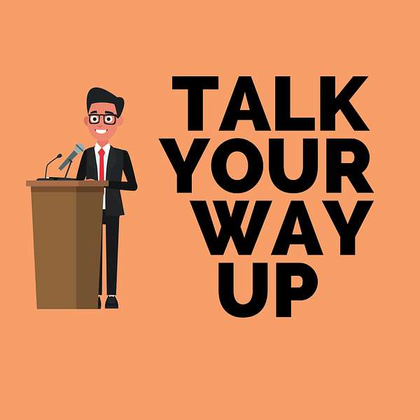 Talk Your Way Up Podcast Artwork Image