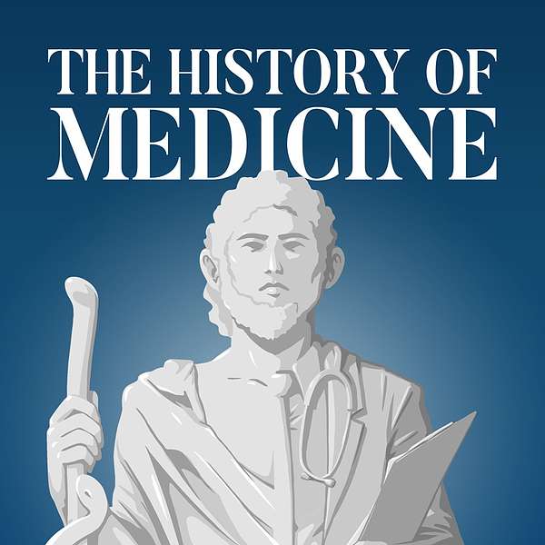 The History of Medicine Podcast Artwork Image