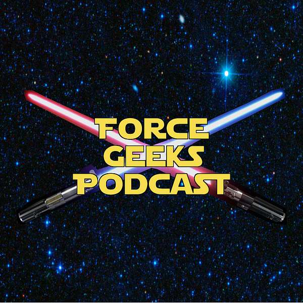 The Force Geeks: A Star Wars Podcast Podcast Artwork Image