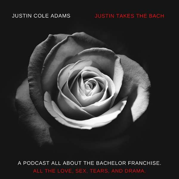 Justin Takes The Bach - A Bachelor Recap Podcast Podcast Artwork Image