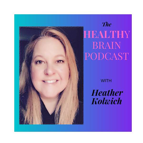 The Healthy Brain Podcast Podcast Artwork Image