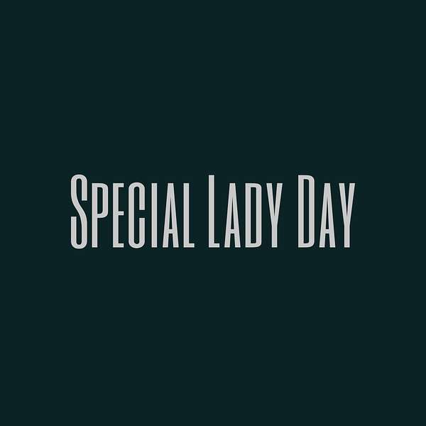 Special Lady Day Podcast Artwork Image