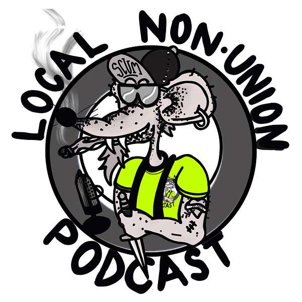 Local Non-Union Podcast Podcast Artwork Image
