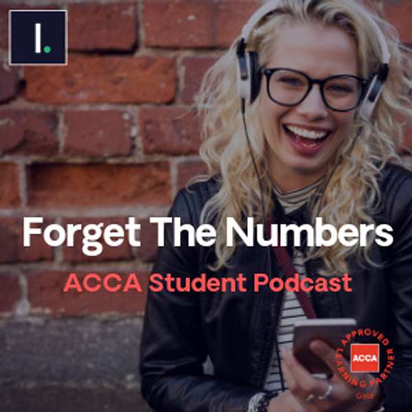 Forget The Numbers: ACCA Student Podcast Podcast Artwork Image