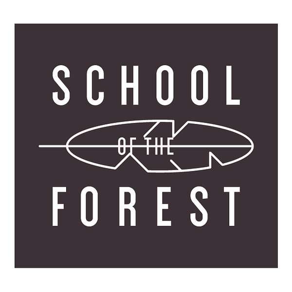 The School Of The Forest Podcast Podcast Artwork Image