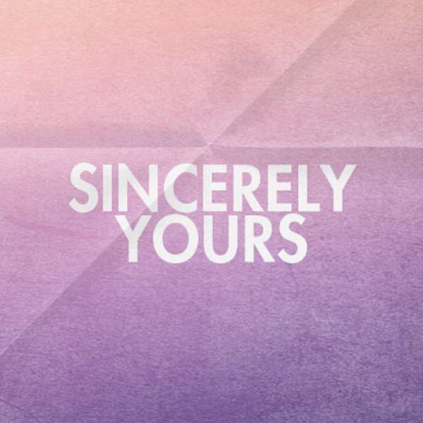 Sincerely Yours Podcast Artwork Image
