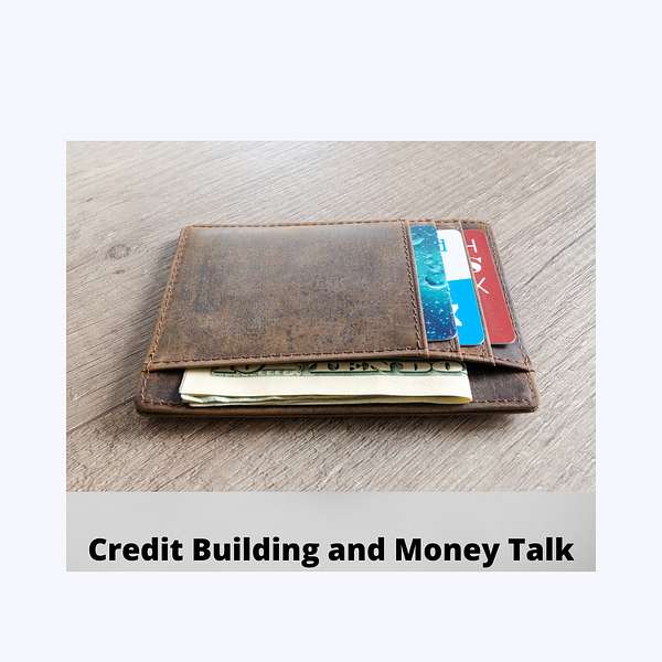 Credit Building and Money Talk Podcast Artwork Image