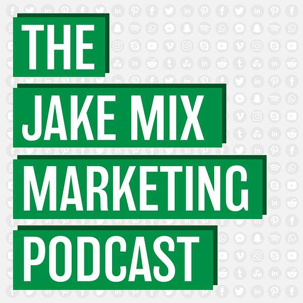 The Jake Mix Marketing Podcast Podcast Artwork Image