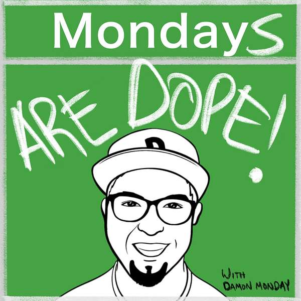 Mondays Are Dope Podcast Podcast Artwork Image