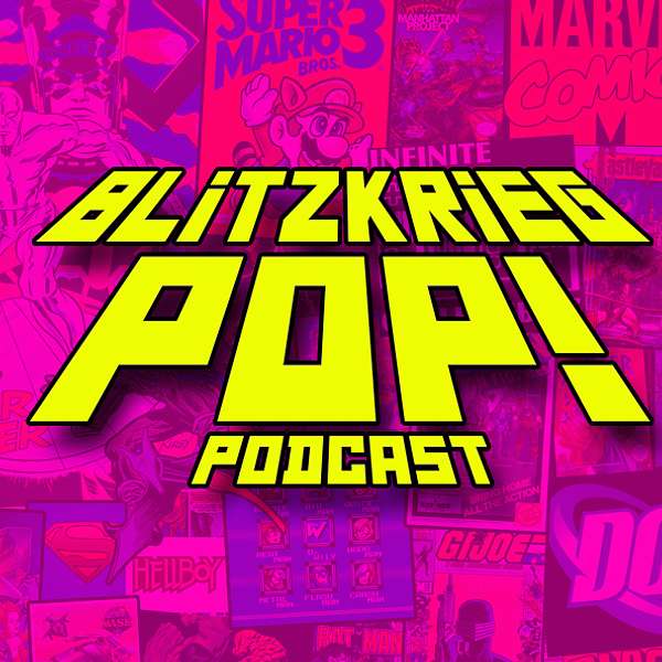 Blitzkrieg Pop: The Infinite Collectibles Podcast Podcast Artwork Image