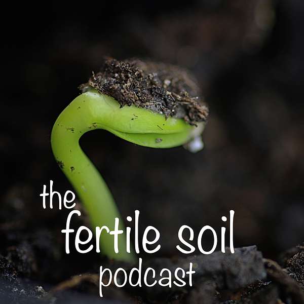 Fertile Soil Podcast Artwork Image