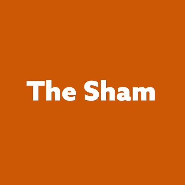 The Sham Podcast Podcast Artwork Image