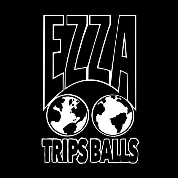 Ezza Trips Balls Podcast Artwork Image