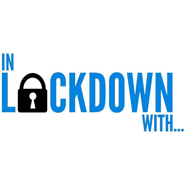 In Lockdown With... Podcast Artwork Image