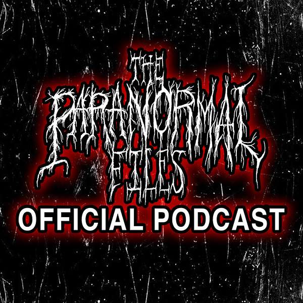The Paranormal Files (Official Podcast) Podcast Artwork Image