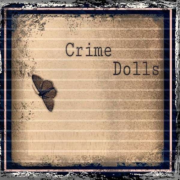 Crime Dolls Podcast Podcast Artwork Image