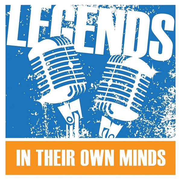 Legends In Their Own Minds Podcast Artwork Image