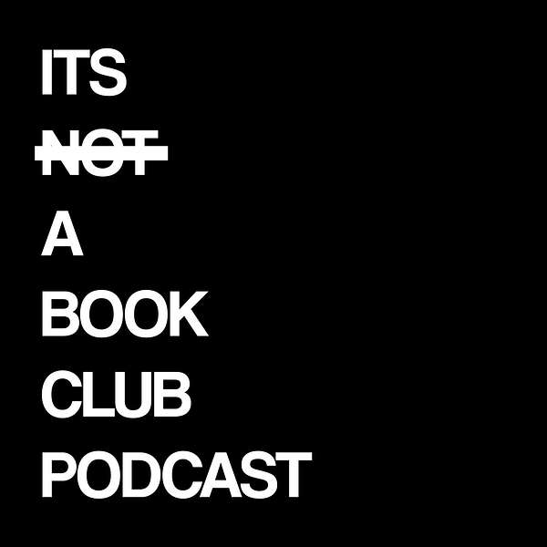 It's Not A Book Club Podcast Podcast Artwork Image