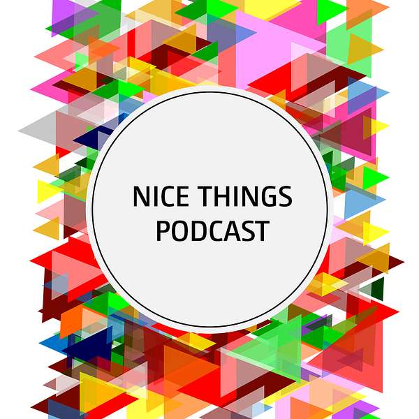Nice Things Podcast Podcast Artwork Image