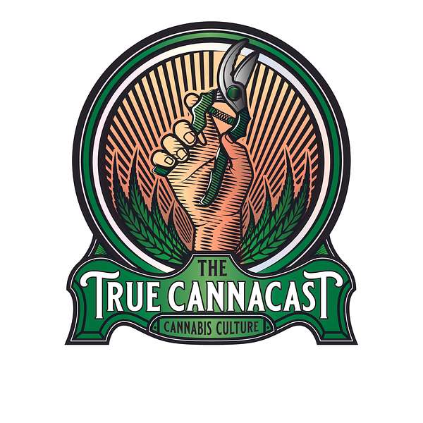 The True Canna Cast : Cannabis Culture  Podcast Artwork Image