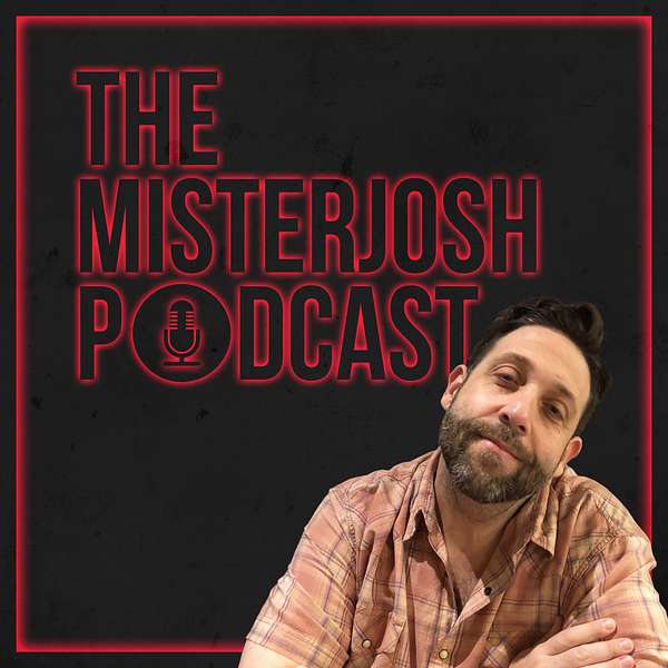 The MisterJosh Podcast Podcast Artwork Image