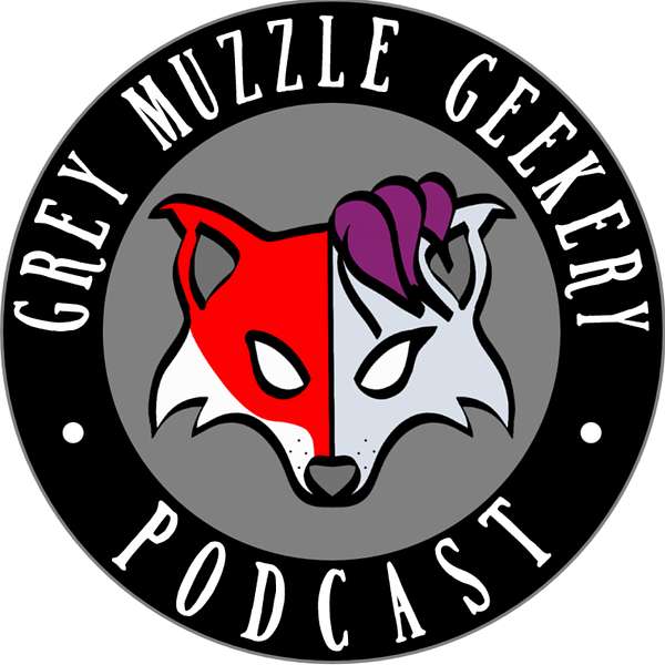 Grey Muzzle Geekery's Podcast Podcast Artwork Image