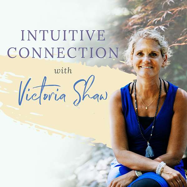 Intuitive Connection with Victoria Shaw Podcast Artwork Image