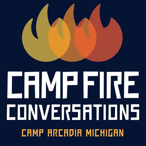 Campfire Conversations - Camp Arcadia Podcast Artwork Image