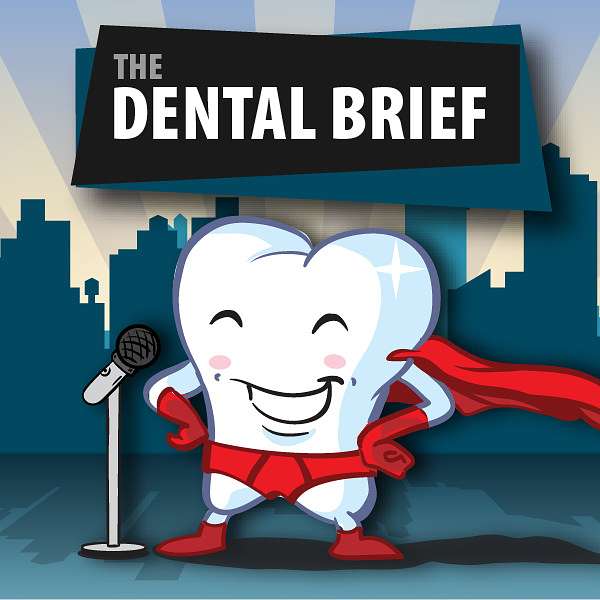 The Dental Brief Podcast Podcast Artwork Image