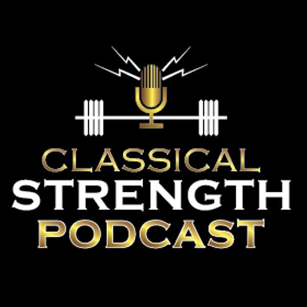 Classical Strength Podcast  Podcast Artwork Image