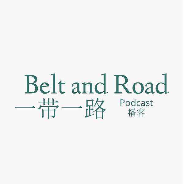 The Belt and Road Podcast  Podcast Artwork Image