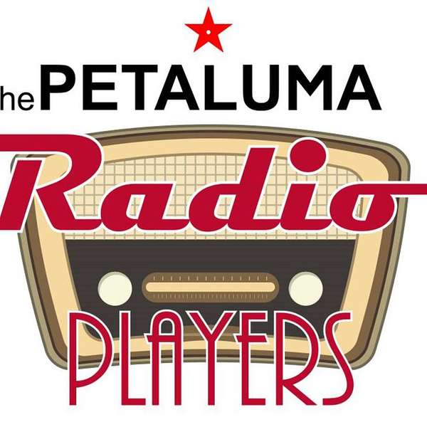 THE PETALUMA RADIO PLAYERS Podcast Artwork Image