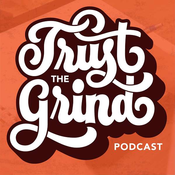 Trust The Grind Podcast Artwork Image