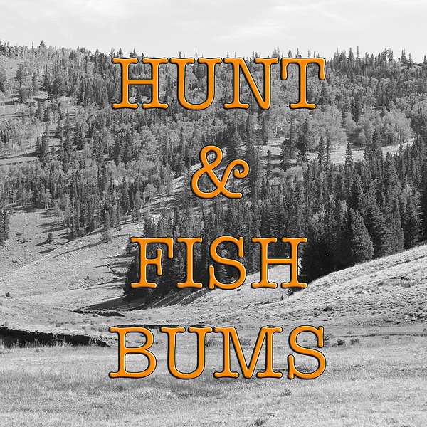 Hunt & Fish Bums Podcast Podcast Artwork Image