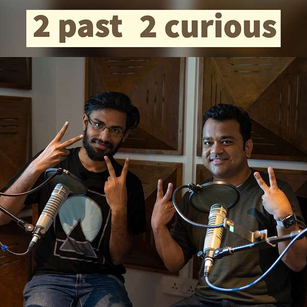 2 past 2 curious | History podcast | Biswa Kalyan Rath and Kumar Varun Podcast Artwork Image