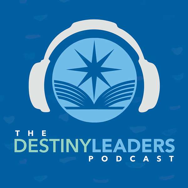 The Destiny Leaders Podcast Podcast Artwork Image
