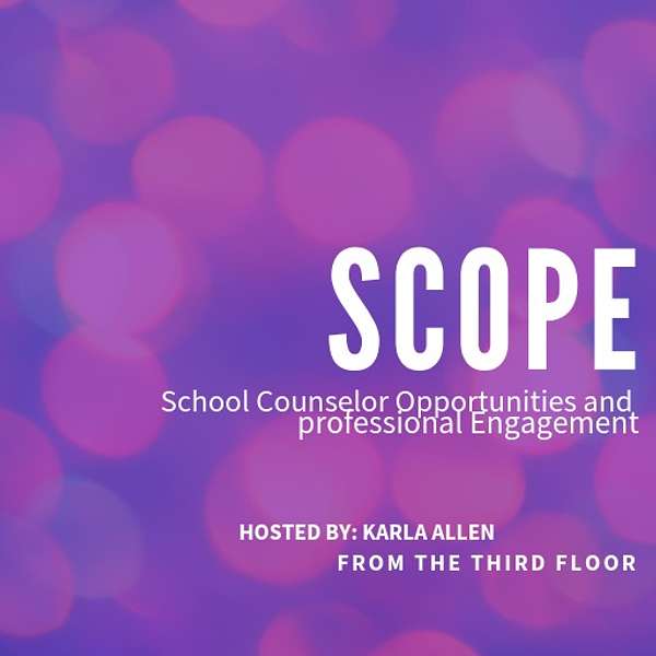 SCOPE: School Counselor Opportunities and Professional Engagement Podcast Artwork Image
