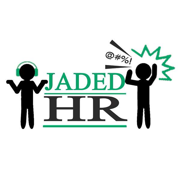 Jaded HR: Your Relief From the Common Human Resources Podcasts Podcast Artwork Image