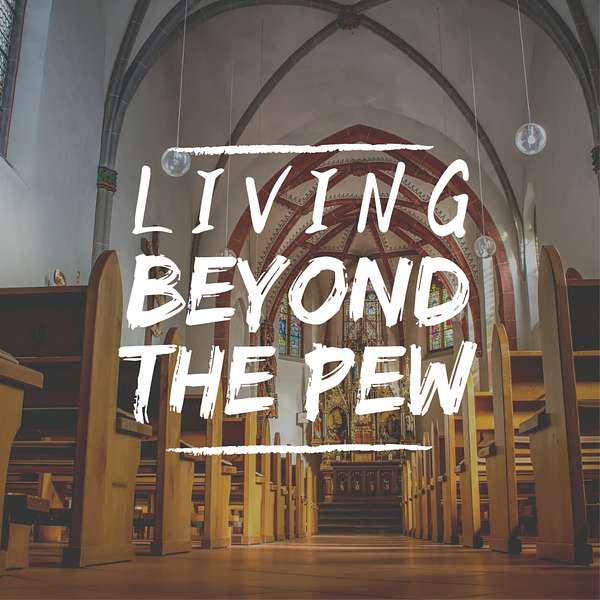 Living Beyond the Pew Podcast Artwork Image