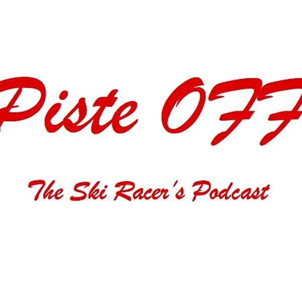 Piste OFF - The Ski Racer's Podcast Podcast Artwork Image